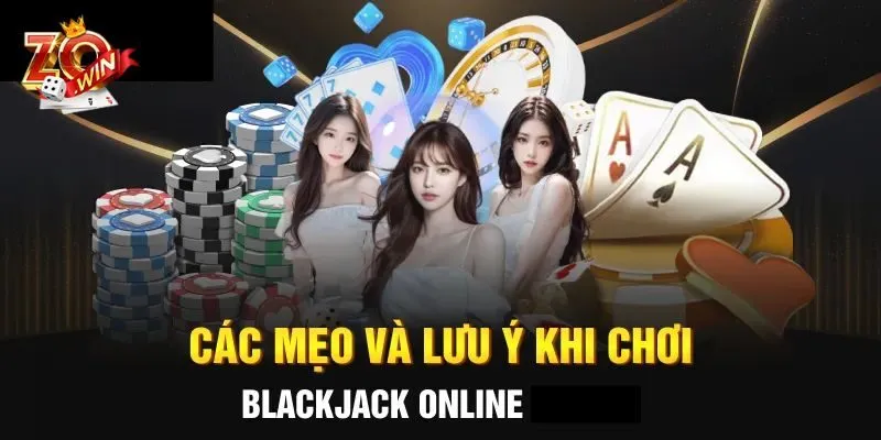 Lưu ý quan trọng khi đánh Blackjack